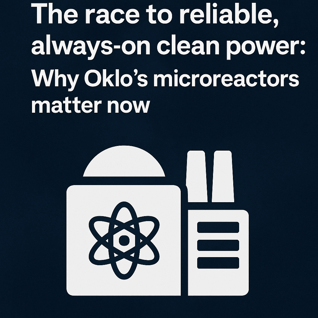 The race to reliable, always-on clean power: Why Oklo’s microreactors matter now
